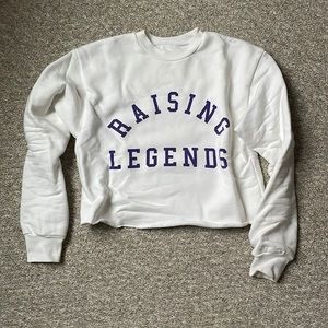 Raising legends sweat shirt